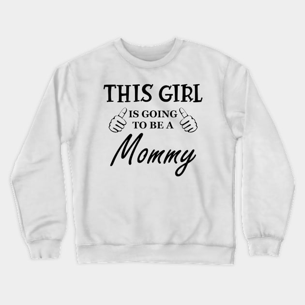 New mommy - This girl is going to be Mommy Crewneck Sweatshirt by KC Happy Shop